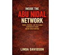 Inside the Abu Nidal Network: Power, Paranoia, and the Global Campaign of Terror No One Could Control