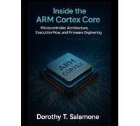 Inside the Arm Cortex Core: Microcontroller Architecture, Execution Flow, and Firmware Engineering