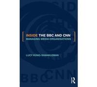 Inside the Bbc and Cnn Lucy Kung-Shankleman (Auteur)