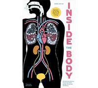 Inside the Body An extraordinary layer-by-layer guide to human anatomy /anglais