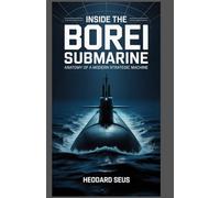 Inside the Borei Submarine Anatomy of a Modern Strategic Machine: How an underwater giant born from turmoil became the backbone of national defense