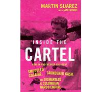 Inside the Cartel: How an Undercover FBI Agent Smuggled Cocaine, Laundered Cash and Dismantled a Colombian Narco-Empire - Martin Suarez - HarperElement - ebook (ePub) - Livre