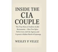 Inside the CIA Couple: The True Story of Andrew & Jihi Bustamante How Two Spies Fell in Love, Left the Agency, and Exposed a Hidden World of Espionage.