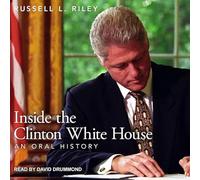 Inside the Clinton White House: An Oral History