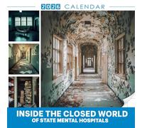 Inside the Closed World of State Mental Hospitals 2026 Calendar: Powerful Documentary Photography and Forgotten Spaces