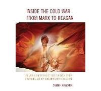 Inside The Cold War From Marx To Reagan