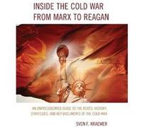 Inside the Cold War From Marx to Reagan Sven F. Kraemer (Auteur)