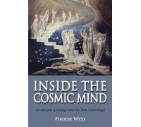 Inside the Cosmic Mind: Archetypal Astrology and the New Cosmology