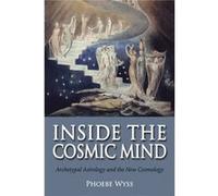 Inside The Cosmic Mind: Archetypal Astrology And The New Cosmology (Paperback) Phoebe Wyss, (Auteur)