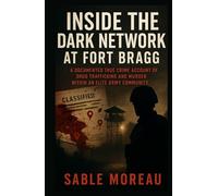 Inside the Dark Network at Fort Bragg: A Documented True Crime Account of Drug Trafficking and Murder within an Elite Army Community