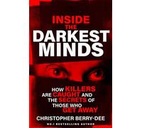 Inside the Darkest Minds How killers are caught and the secrets of those who got away - Christopher Berry-Dee - Seven Dials - ebook (ePub) - Livre