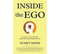 Inside The Ego: A Journey For Personal Growth, Relationships And Workplace Wellness
