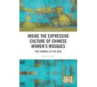 Inside the Expressive Culture of Chinese Women's Mosques: ‘this Turmoil of the Soul’