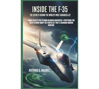 Inside the F-35 The Secrets Behind the World’s Most Advanced Jet: From stealth tech to mind-blowing maneuvers-everything you need to know about the fighter jet that's changing modern warfare