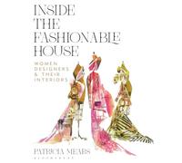 Inside the Fashionable House: Women Designers and Their Interiors