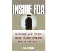 Inside the FDA: The Business and Politics Behind the Drugs We Take and the Food We Eat Hawthorne, Fran (Auteur)