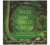 Inside The Forest Kingdom - From Peculiar Plants To Interesting Animals - Nature Book For 8 Year Old Children's Forest & Tree Books