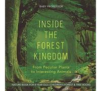 Inside The Forest Kingdom - From Peculiar Plants To Interesting Animals - Nature Book For 8 Year Old Children's Forest & Tree Books