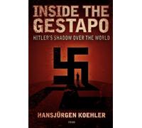 Inside the Gestapo: Hitler's Shadow Over the World by Hansjrgen Koehler (2008-06-30)
