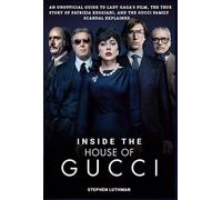Inside the house of Gucci: An Unofficial Guide to Lady Gaga’s Film, the True Story of Patrizia Reggiani, and the Gucci Family Scandal Explained