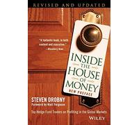Inside the House of Money: Top Hedge Fund Traders on Profiting in the Global Markets, Revised and Updated: Top Hedge Fund Traders on Profiting in the Global Markets