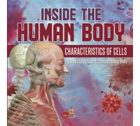 Inside The Human Body Characteristics Of Cells Science Literacy Grade 5 Children's Biology Books