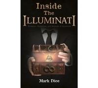 Inside the Illuminati: Evidence, Objectives, and Methods of Operation - [Livre en VO] Mark Dice (Auteur)