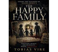 Inside the Illusion of Daniel Hurst’s The Happy Family: Perception, Secrets, and the Reality Behind Appearances