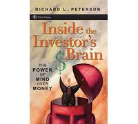 Inside the Investor's Brain: The Power of Mind over Money