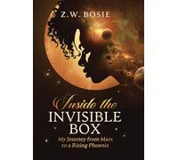 Inside the Invisible Box: My Journey from Mars to a Rising Phoenix