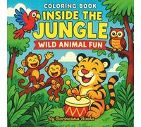 Inside the Jungle: Wild Animal Fun: A Jungle Animals Coloring Book with 40 Fun and Creative Scenes for Kids Ages 4-8 | Single-Sided Pages | Encourages Creativity and Imagination