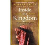 [(Inside the Kingdom)] [ By (author) Robert Lacey ] [August, 2010]