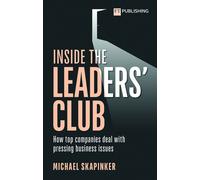Inside The Leaders' Club: How Top Companies Deal With Pressing Business Issues