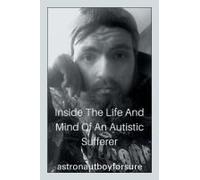 Inside The Life And Mind Of An Autistic Sufferer