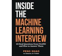 Inside the Machine Learning Interview: 151 Real Questions from FAANG and How to Answer Them