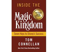 Inside the Magic Kingdom: Seven Keys to Disney's Success