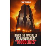 Inside The Making Of Final Destination: Bloodlines: An In-Depth Review and Behind-the-Scenes Journey Through the Franchise’s Revival