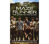 Inside the Maze Runner: The Guide to the Glade