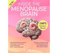 Inside The Menopause Brain: Reset Your Understanding Of The Menopause With Your Simple Guide To What Really Happens
