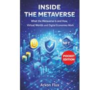 Inside the Metaverse: What the Metaverse Is and How Virtual Worlds and Digital Economies Work