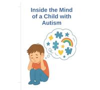 Inside the Mind of a Child with Autism: A Practical Guide for Parents