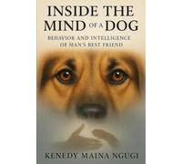 Inside The Mind of a Dog: Behavior and Intelligence of Man's Best Friend