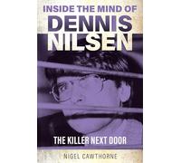 Inside the Mind of Dennis Nilsen: The Killer Next Door