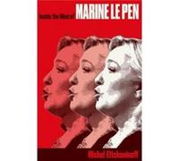 Inside The Mind Of Marine Le Pen Michel Eltchaninoff, (Auteur)