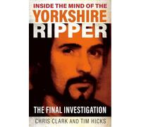 Inside The Mind Of The Yorkshire Ripper