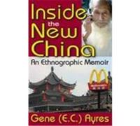 Inside the New China: An Ethnographic Memoir Ayres, Gene (Auteur)