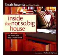 Inside the Not So Big House: Discovering the Details That Bring a Home to Life