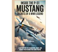 Inside the P-51 Mustang Secrets of a WWII Legend: A Deep Dive into the Engineering, Legacy, and Heroic Pilots Behind This Iconic Fighter