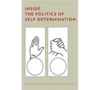 Inside the Politics of SelfDetermination by Cunningham Kathleen Gallagher Assistant Professor of Political Science Assistant Professor of Political Scienc Cunningham Kathleen Gallagher Assistant Profe