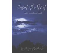 Inside the Quiet: A Guided Trauma-focused Journal